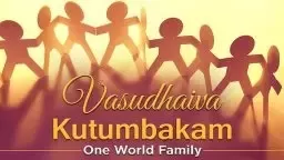 Vasudhaiva Kutumbakam meaning
