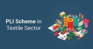 "PLI scheme in textile sector"