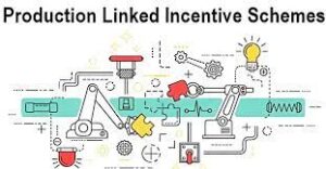 "Production-Linked Incentive schemes"
