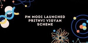 "Prithvi Vigyan scheme"