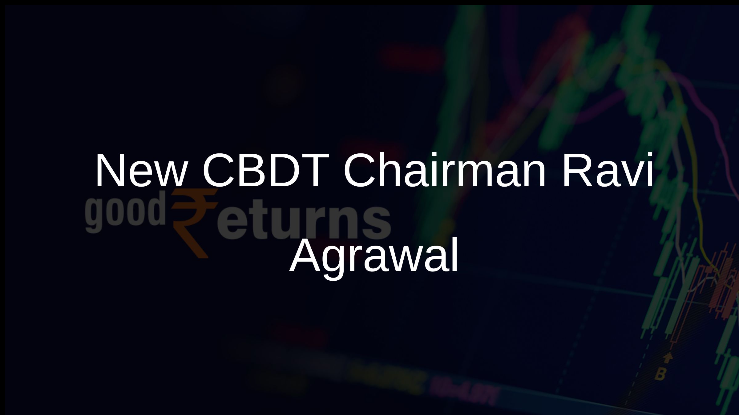 CBDT Chairman Appointment