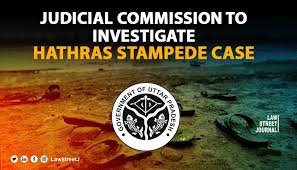 Judicial commission Hathras stampede investigation