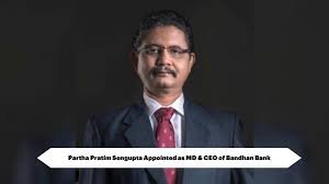 Bandhan Bank new CEO appointment