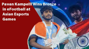 Pavan Kampelli bronze medal in eFootball