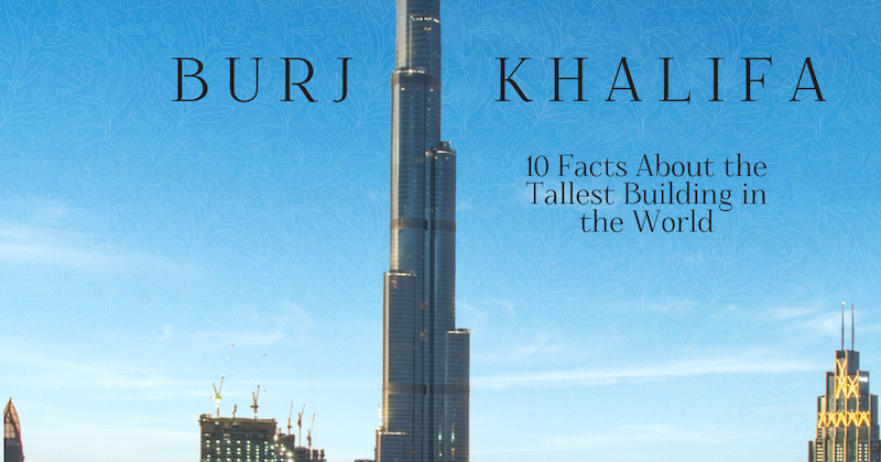 "बुर्ज खलीफा की ऊंचाई और इतिहास"