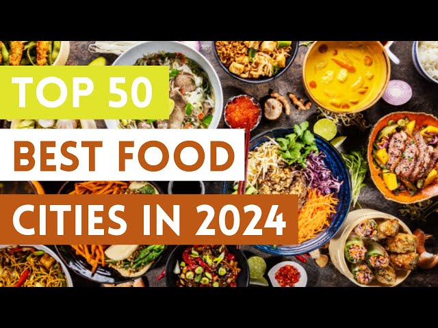 सर्वश्रेष्ठ खाद्य शहरों की 2024-25 रैंकिंग