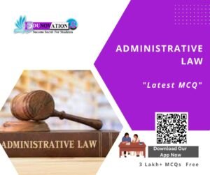 ADMINISTRATIVE LAW MCQ