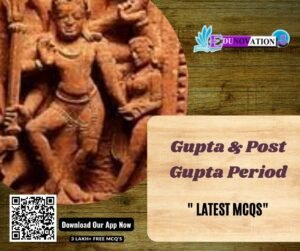 Gupta and Post Gupta Period