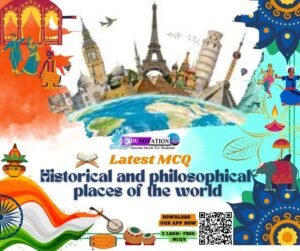 Historical and philosophical places of the world MCQ