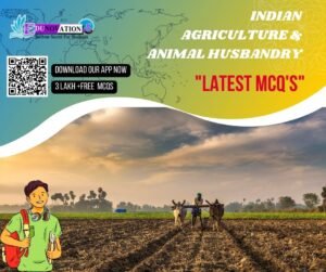 Indian Agriculture and Animal Husbandry Mcq