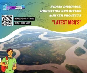 Indian Drainage, Irrigation And Rivers and River Projects Mcq'