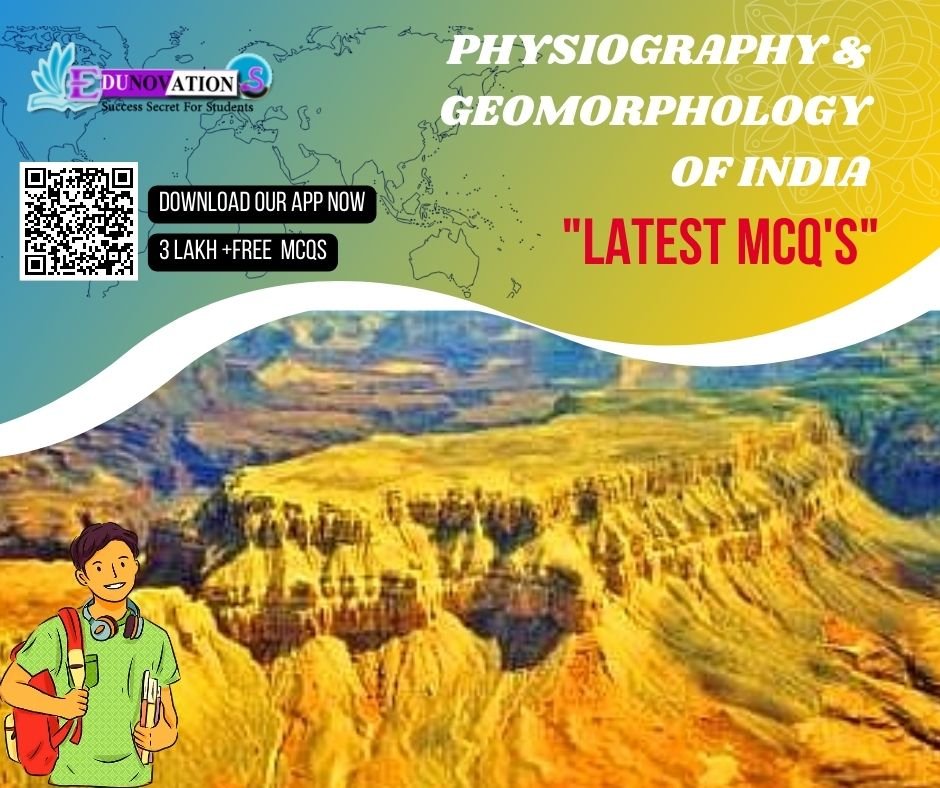 Physiography and Geomorphology Of India Mcq