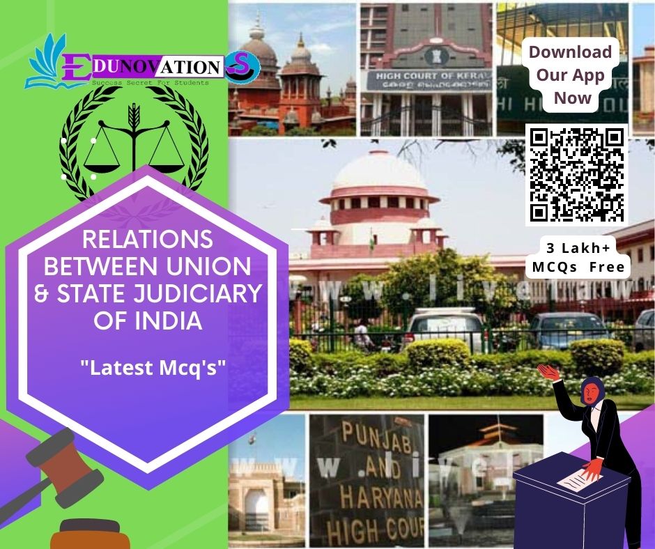 Relations between Union and State Judiciary Of INDIA Mcq