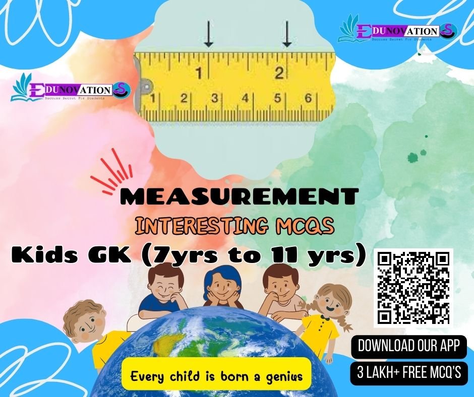 Measurement – Kids GK (7yrs to 11 yrs) GK MCQ