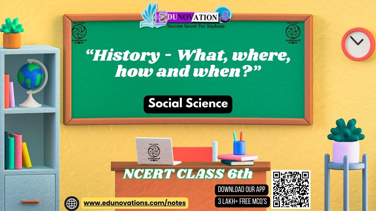 History - What, where, how and when