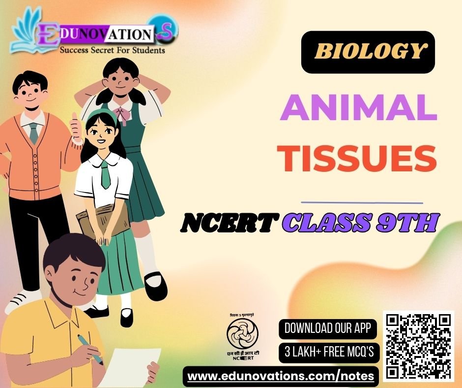 NCERT Class 9 SCIENCE BIOLOGY Animal Tissues