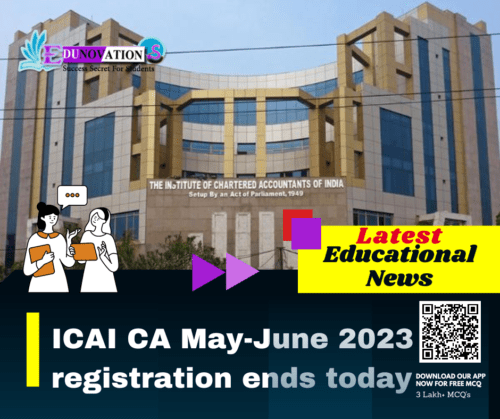 ICAI CA May-June 2023 registration ends today