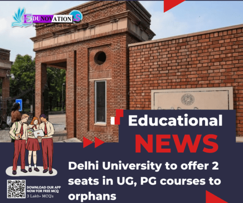 Delhi University to offer 2 seats in UG, PG courses to orphans