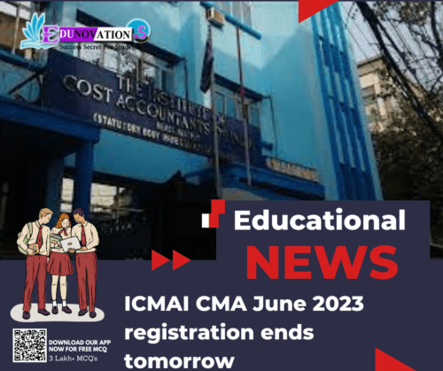 ICMAI CMA June 2023 registration ends tomorrow