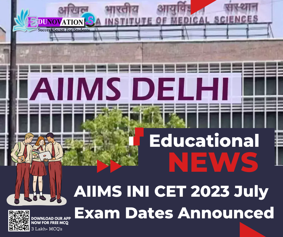 AIIMS INI CET 2023 July Exam Dates Announced