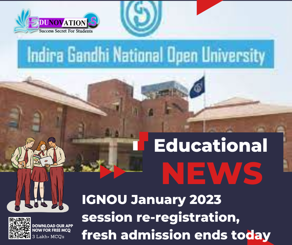 IGNOU January 2023 session re-registration, fresh admission ends today