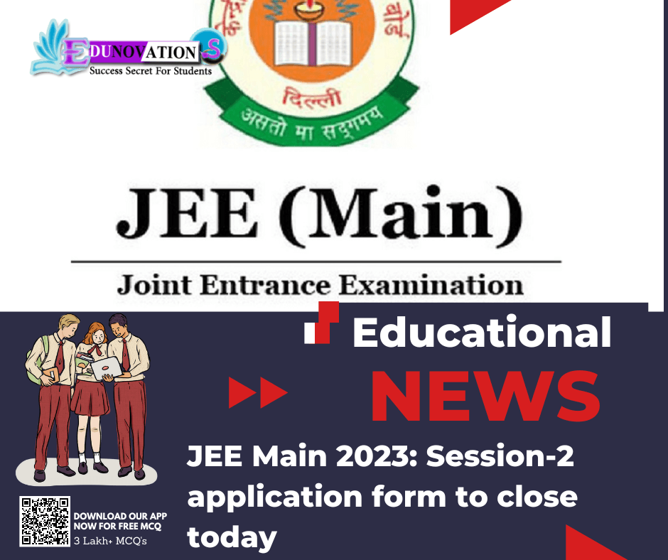 JEE Main 2023: Session-2 application form to close today