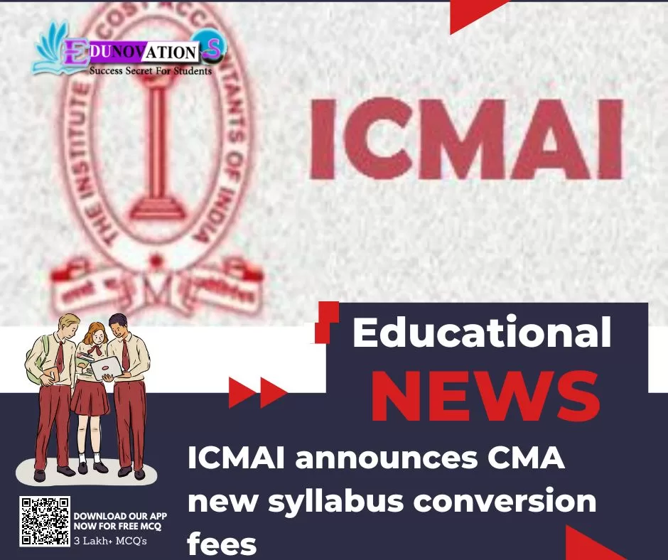 ICMAI announces CMA new syllabus conversion fees Edunovations