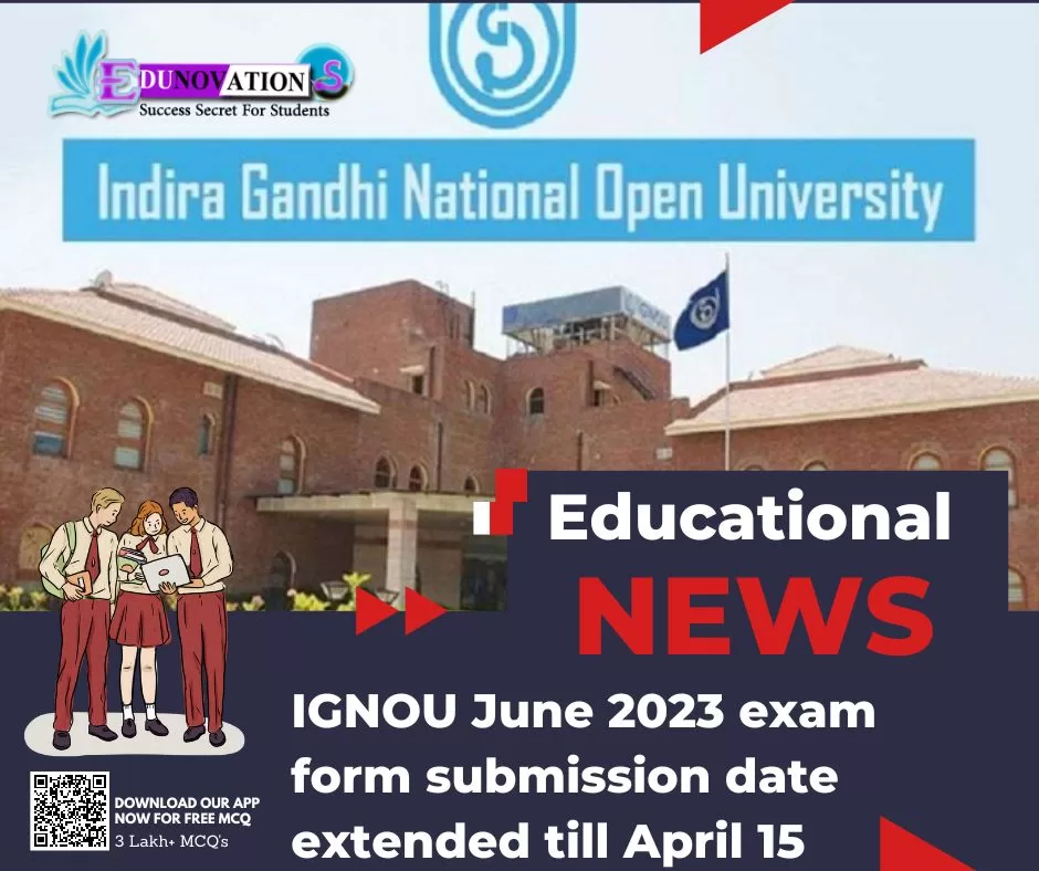 IGNOU June 2023 exam form submission date extended till April 15