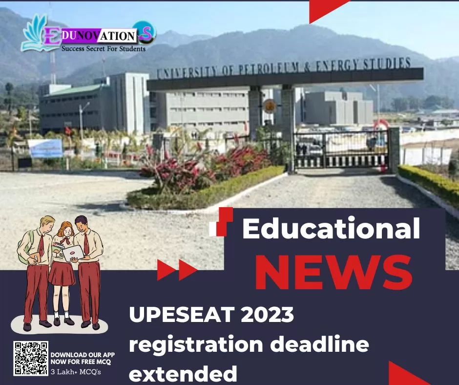 UPESEAT 2023 registration deadline extended