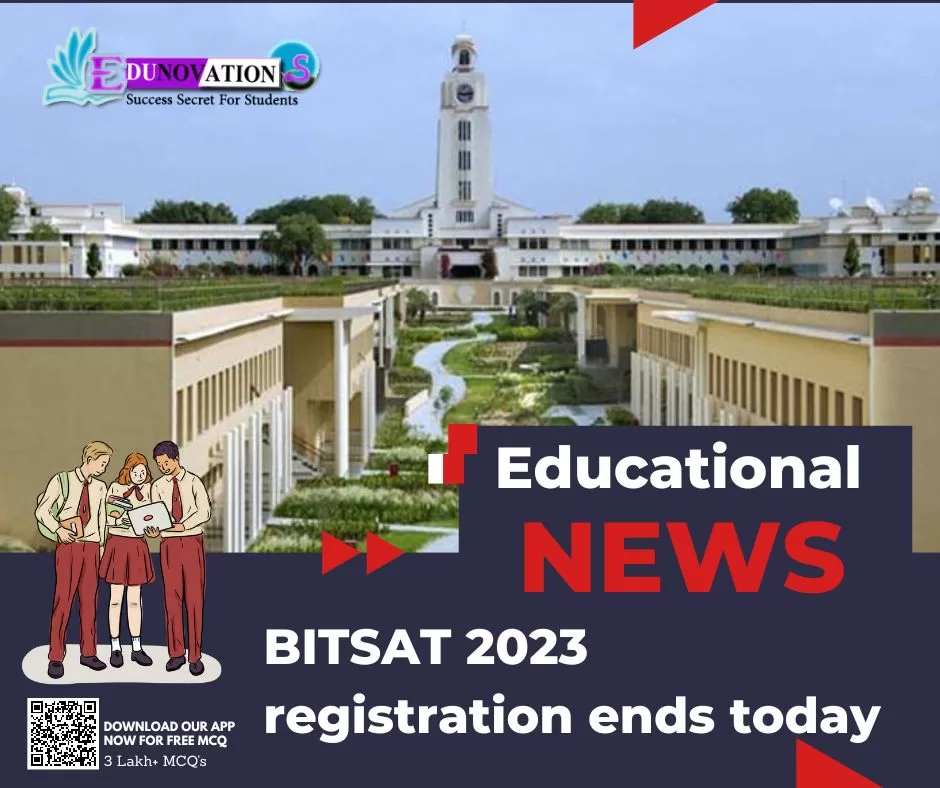 BITSAT 2023 registration ends today