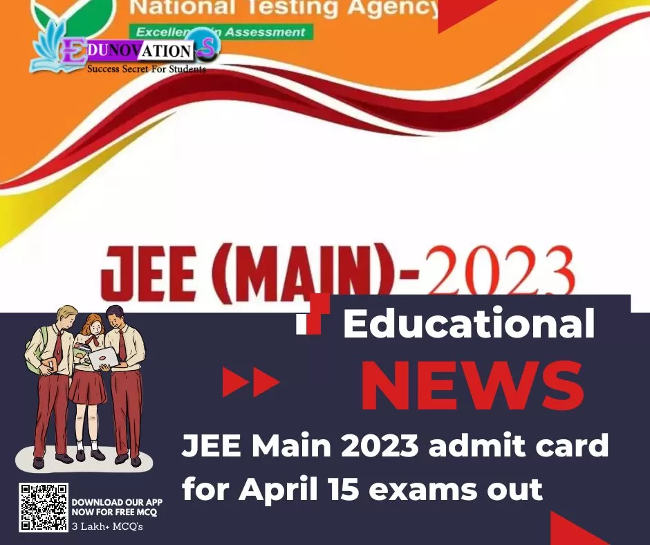 JEE Main 2023 admit card for April 15 exams out