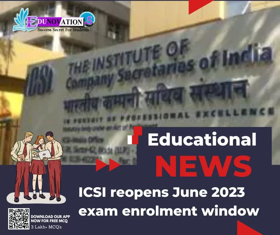 ICSI reopens June 2023 exam enrolment window