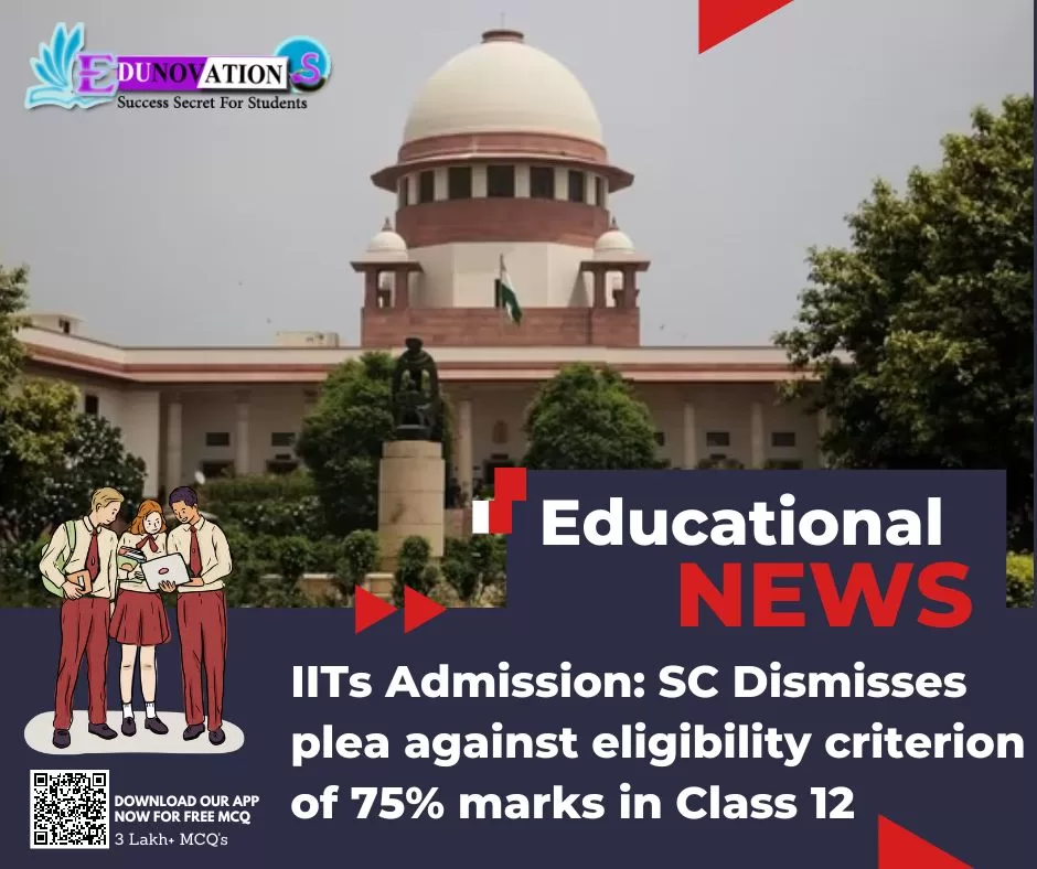 IITs Admission: SC Dismisses plea against eligibility criterion of 75% marks in Class 12