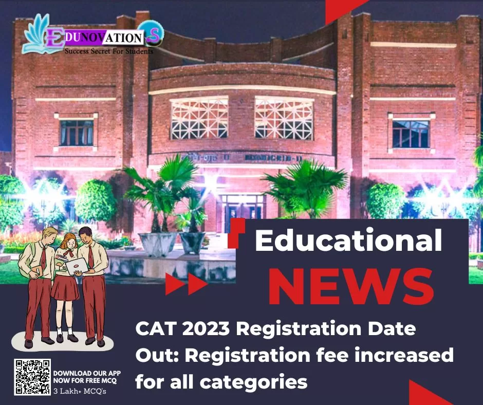CAT 2023 Registration Date Out: Registration fee increased for all categories
