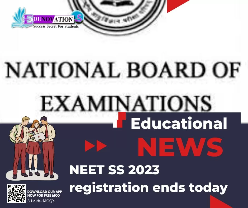 NEET SS 2023 registration ends today