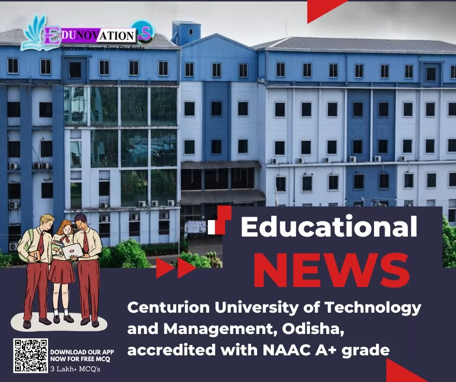 Centurion University of Technology and Management, Odisha, accredited with NAAC A+ grade