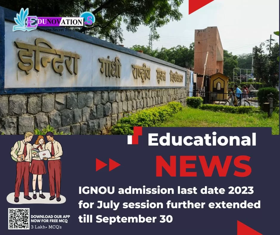 IGNOU admission last date 2023 for July session further extended till September 30