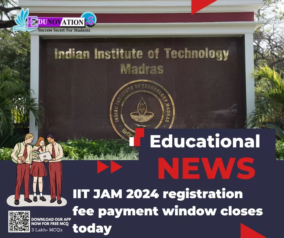 IIT JAM 2024 Registration Fee Payment Window Closes Today - Edunovations