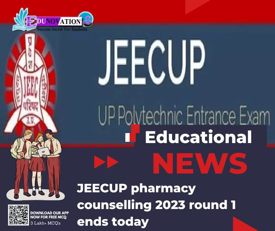JEECUP pharmacy counselling 2023 round 1 ends today