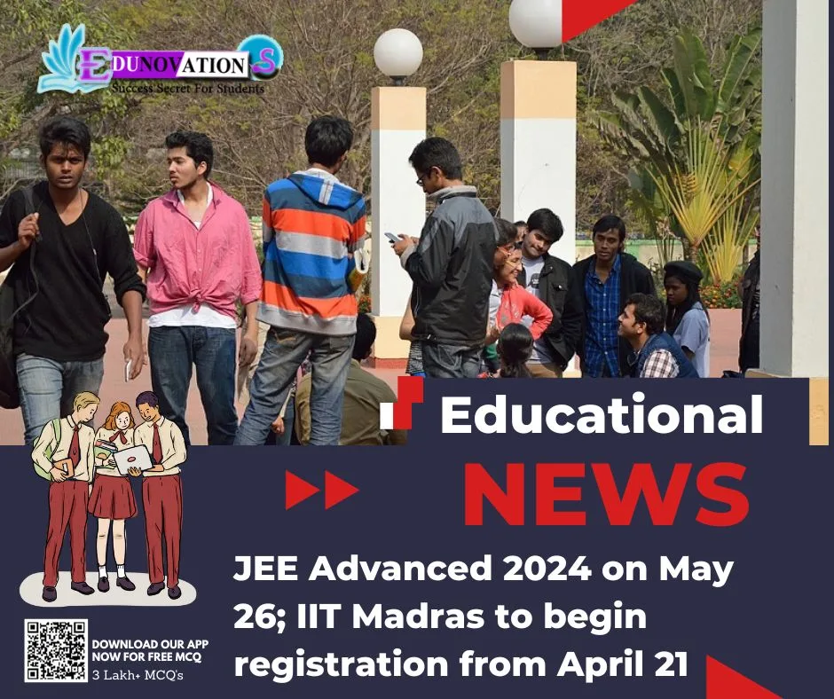 JEE Advanced 2024 on May 26; IIT Madras to begin registration from