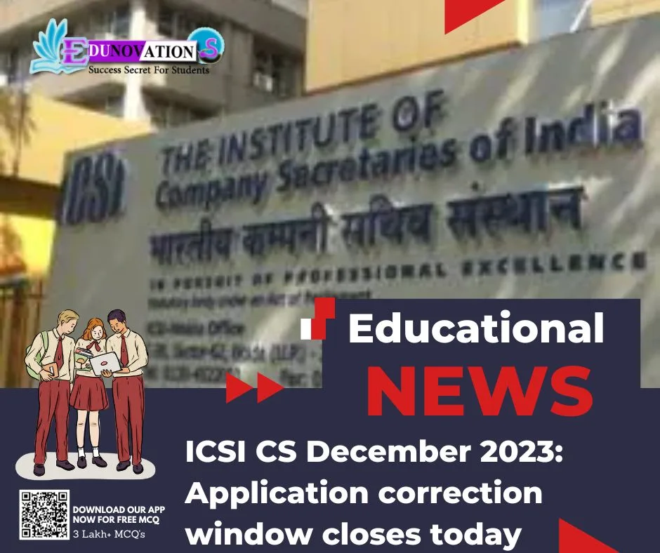 ICSI CS December 2023: Application Correction Window Closes Today ...