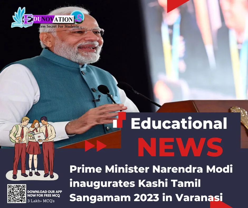 Prime Minister Narendra Modi Inaugurates Kashi Tamil Sangamam 2023 In Varanasi Edunovations