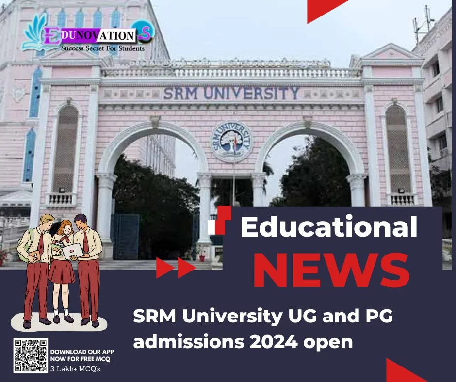 SRM University UG and PG admissions 2024 open Edunovations