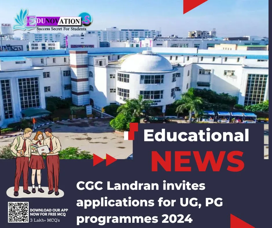 CGC Landran invites applications for UG, PG programmes 2024 - Edunovations