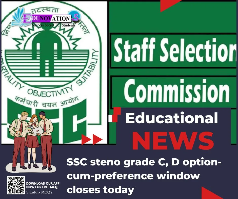 SSC steno grade C, D option-cum-preference window closes today