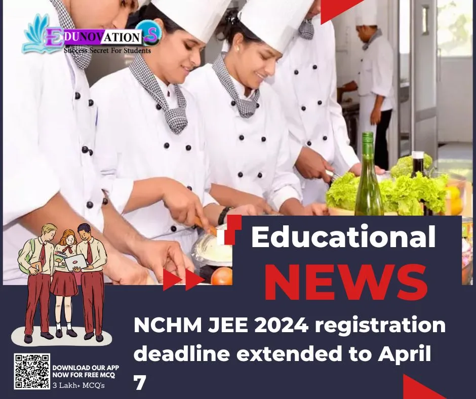 NCHM JEE 2024 registration deadline extended to April 7