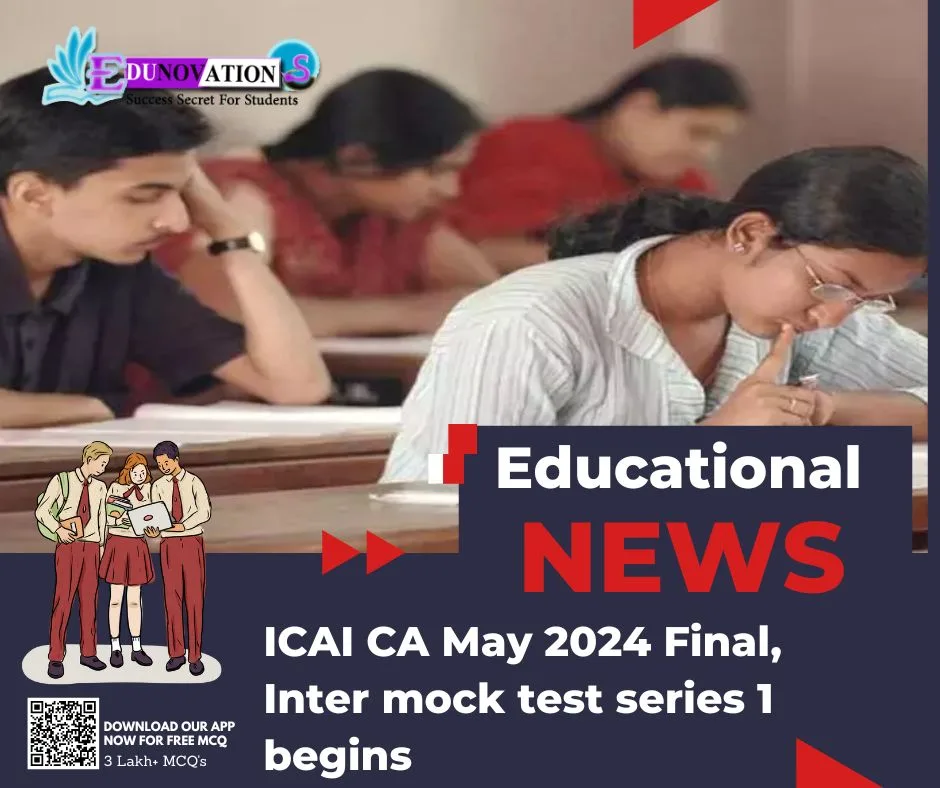 ICAI CA May 2024 Final, Inter mock test series 1 begins Edunovations