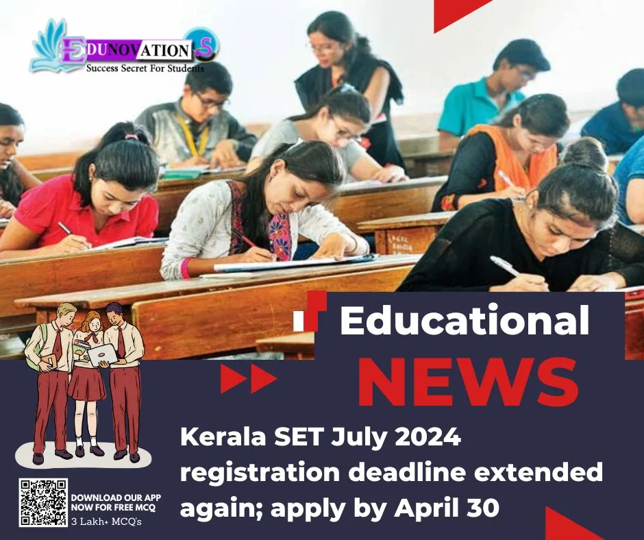 Kerala SET July 2024 registration deadline extended again; apply by April 30