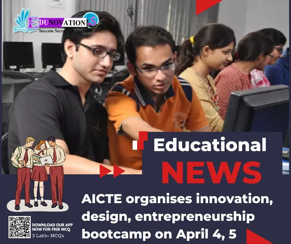 AICTE organises innovation, design, entrepreneurship bootcamp on April ...