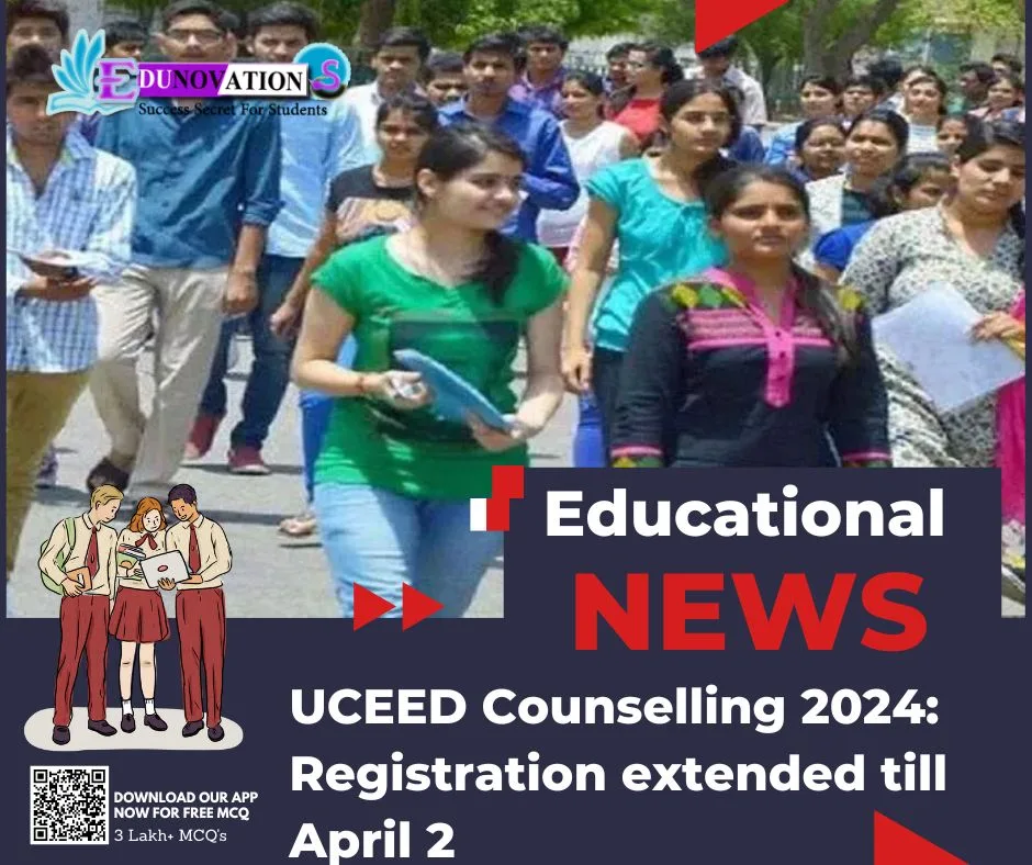 UCEED Counselling 2024: Registration extended till April 2